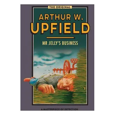 "Mr Jelly's Business: Murder Down Under" - "" ("Upfield Arthur W.")