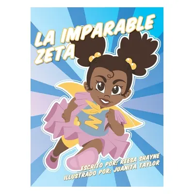 "La Imparable Zeta" - "" ("Shayne Reesa")