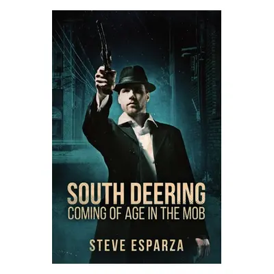 "South Deering: Coming Of Age In The Mob" - "" ("Esparza Steve")