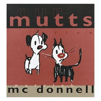 "Our Mutts: Five" - "" ("McDonnell Patrick")