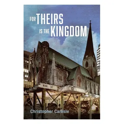 "For Theirs Is the Kingdom" - "" ("Carlisle Christopher")