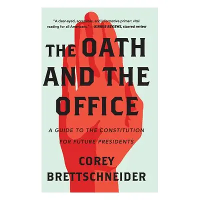 "The Oath and the Office: A Guide to the Constitution for Future Presidents" - "" ("Brettschneid