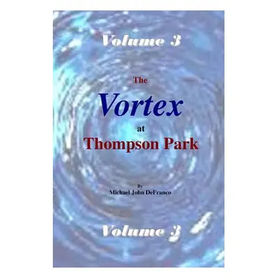 "The Vortex at Thompson Park Volume 3" - "" ("Defranco Michael")