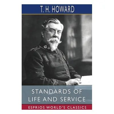 "Standards of Life and Service (Esprios Classics)" - "" ("Howard T. H.")