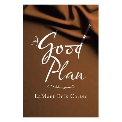 "A Good Plan" - "" ("Carter Lamont Erik")