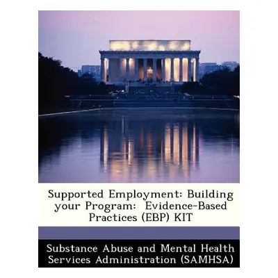 "Supported Employment: Building Your Program: Evidence-Based Practices (Ebp) Kit" - "" ("")