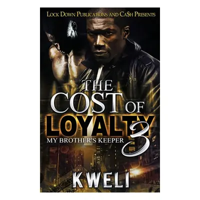 "The Cost of Loyalty 3: My Brother's Keeper" - "" ("Kweli")