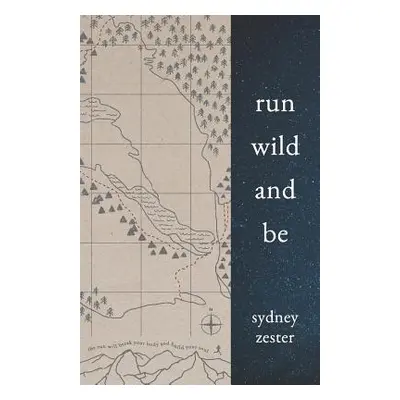 "Run Wild and Be: A Collection of Poems & Stories Inspired by Wild Spaces & Endurance Running." 