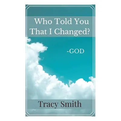 "Who Told You That I Changed?" - "" ("Smith Tracy")