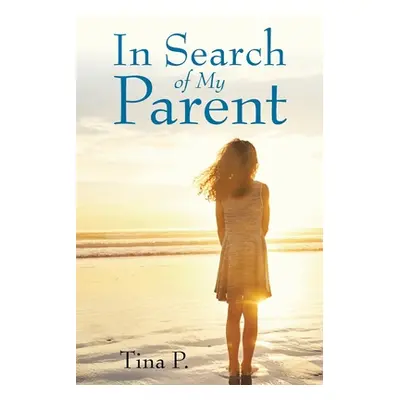 "In Search of My Parent" - "" ("P Tina")