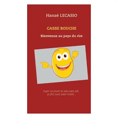 "Casse Bouche: Bienvenue au pays du rire" - "" ("Lecasio Hana")