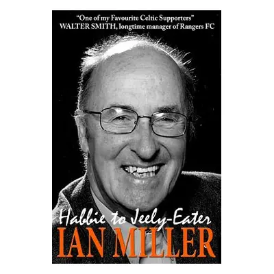 "From Habbie to Jeely-Eater - Ian Miller An Autobiography" - "" ("Miller Ian")