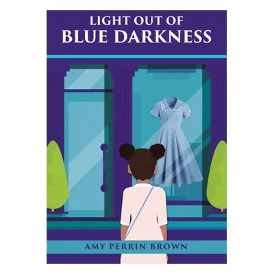 "Light out of Blue Darkness" - "" ("Brown Amy Perrin")