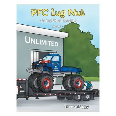 "Pfc Lug Nut: Going Mud Racing" - "" ("Rippy Thomas")