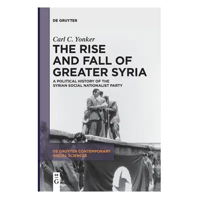 "The Rise and Fall of Greater Syria" - "" ("Yonker Carl C.")