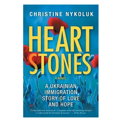 "Heart Stones: A Ukrainian Immigration Story of Love and Hope" - "" ("Nykoluk Christine")