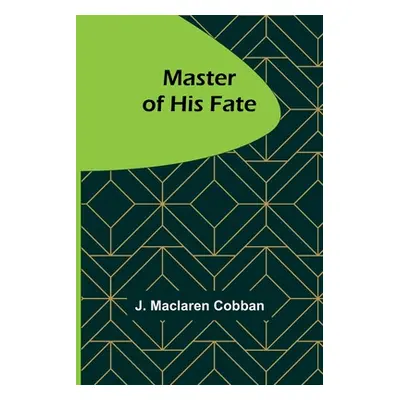 "Master of His Fate" - "" ("MacLaren Cobban J.")