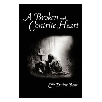 "A Broken and Contrite Heart" - "" ("Barba Effie Darlene")