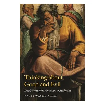 "Thinking about Good and Evil: Jewish Views from Antiquity to Modernity" - "" ("Allen Wayne")