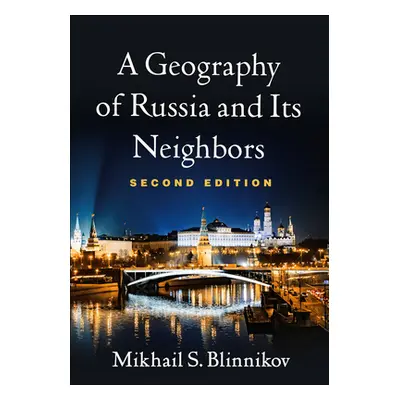 "A Geography of Russia and Its Neighbors, Second Edition" - "" ("Blinnikov Mikhail S.")