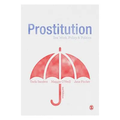 "Prostitution: Sex Work, Policy & Politics" - "" ("Sanders Teela")