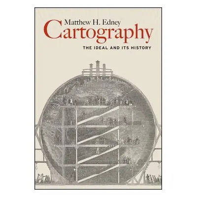 "Cartography: The Ideal and Its History" - "" ("Edney Matthew H.")