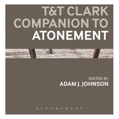 "T&T Clark Companion to Atonement" - "" ("Johnson Adam J.")