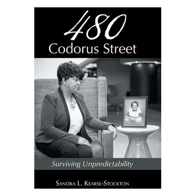 "480 Codorus Street: Surviving Unpredictability" - "" ("Kearse-Stockton Sandra L.")