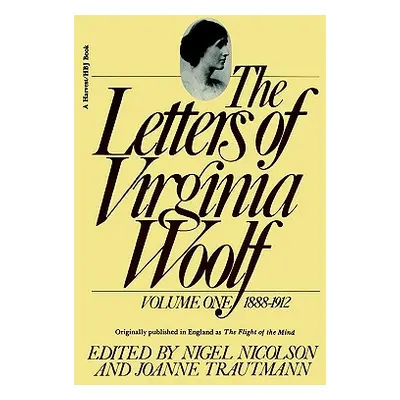 "The Letters of Virginia Woolf: Vol. 1 (1888-1912)" - "" ("Woolf Virginia")