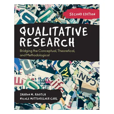 "Qualitative Research: Bridging the Conceptual, Theoretical, and Methodological" - "" ("Ravitch 