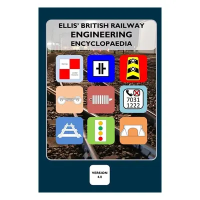 "Ellis' British Railway Engineering Encyclopaedia (4th Edition)" - "" ("Ellis Iain")