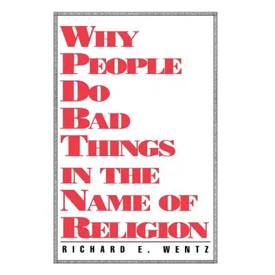 "Why People Do Bad Things" - "" ("Wentz Richard E.")