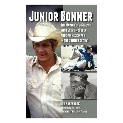 "Junior Bonner: The Making of a Classic with Steve McQueen and Sam Peckinpah in the Summer of 19