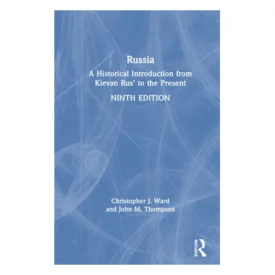 "Russia: A Historical Introduction from Kievan Rus' to the Present" - "" ("Ward Christopher J.")