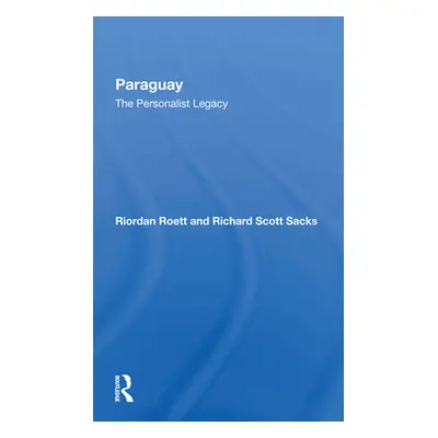 "Paraguay: The Personalist Legacy" - "" ("Roett Riordan")