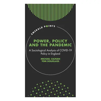 "Power, Policy and the Pandemic: A Sociological Analysis of Covid-19 Policy in England" - "" ("C