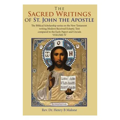 "The Sacred Writings of St. John the Apostle: The Biblical Scholarship Series on the New Testame