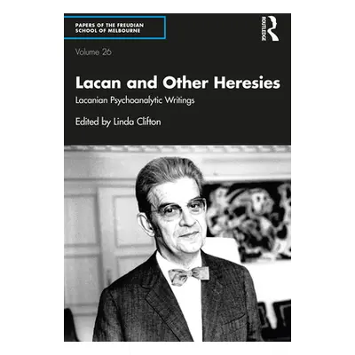 "Lacan and Other Heresies: Lacanian Psychoanalytic Writings" - "" ("Clifton Linda")