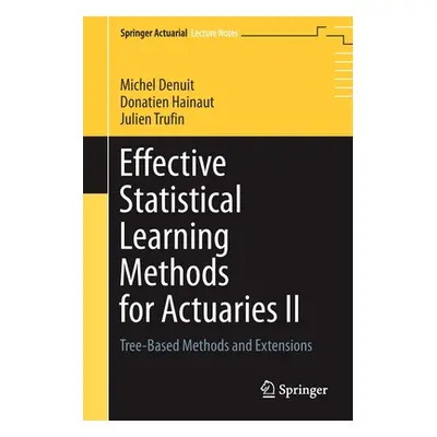 "Effective Statistical Learning Methods for Actuaries II: Tree-Based Methods and Extensions" - "