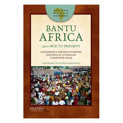 "Bantu Africa: 3500 Bce to Present" - "" ("Fourshey Catherine Cymone")