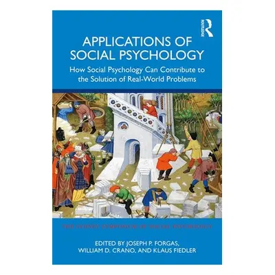 "Applications of Social Psychology: How Social Psychology Can Contribute to the Solution of Real