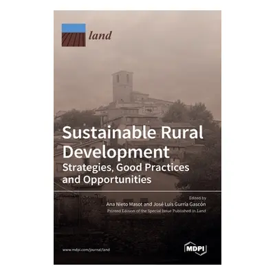 "Sustainable Rural Development: Strategies, Good Practices and Opportunities" - "" ("Masot Ana N