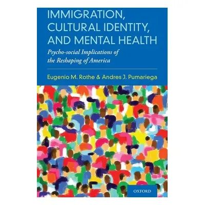 "Immigration, Cultural Identity, and Mental Health: Psycho-Social Implications of the Reshaping 