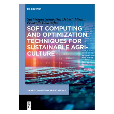 "Soft Computing and Optimization Techniques for Sustainable Agriculture" - "" ("Mishra Satapathy