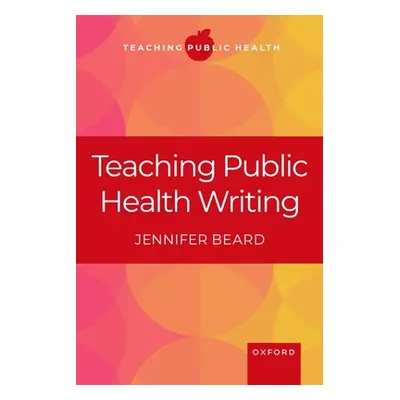 "Teaching Public Health Writing" - "" ("Beard Jennifer")