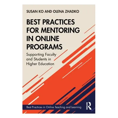 "Best Practices for Mentoring in Online Programs: Supporting Faculty and Students in Higher Educ