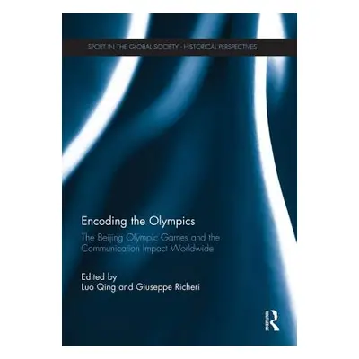 "Encoding the Olympics: The Beijing Olympic Games and the Communication Impact Worldwide" - "" (