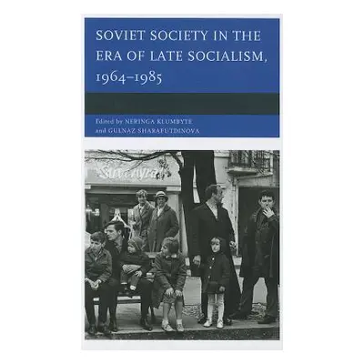 "Soviet Society in the Era of Late Socialism, 1964-1985" - "" ("Klumbyte Neringa")