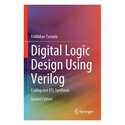 "Digital Logic Design Using Verilog: Coding and Rtl Synthesis" - "" ("Taraate Vaibbhav")