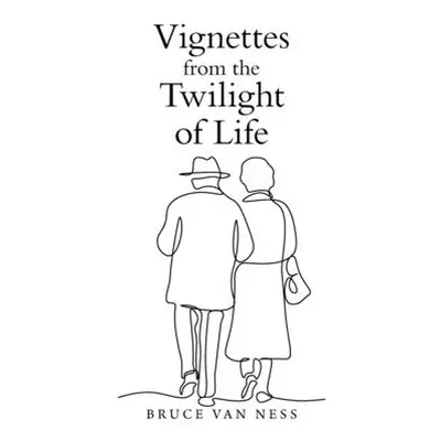 "Vignettes from the Twilight of Life" - "" ("Ness Bruce Van")